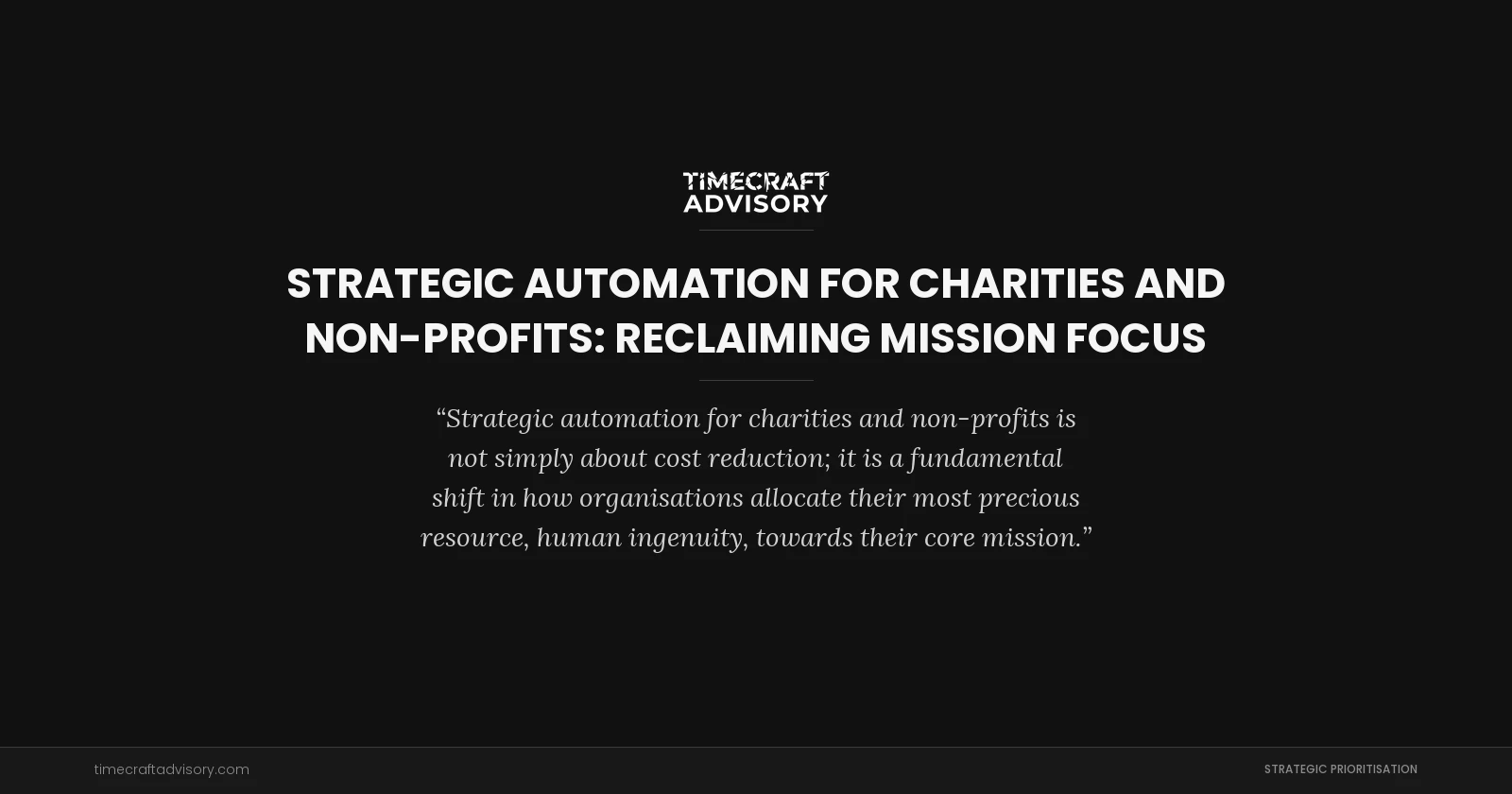 Strategic Automation for Charities and Non-Profits: Reclaiming Mission Focus