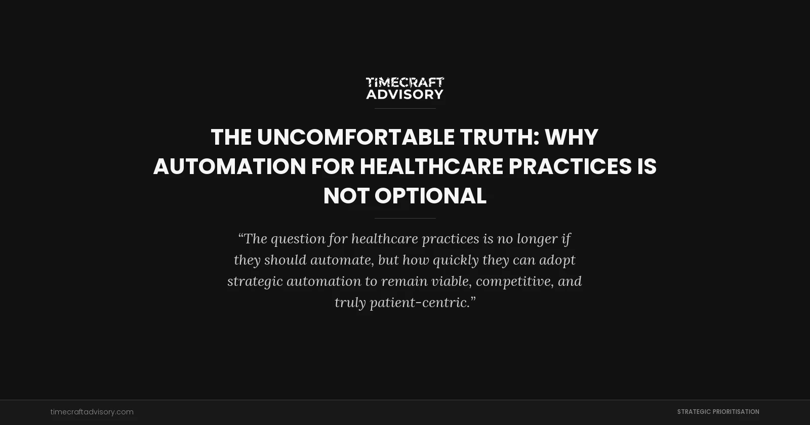 The Uncomfortable Truth: Why Automation for Healthcare Practices is Not Optional
