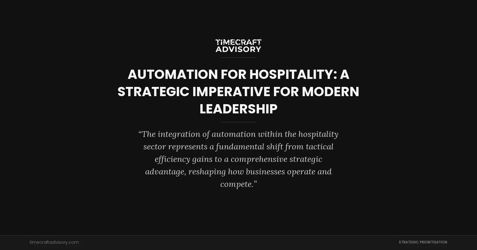 Automation for Hospitality: A Strategic Imperative for Modern Leadership