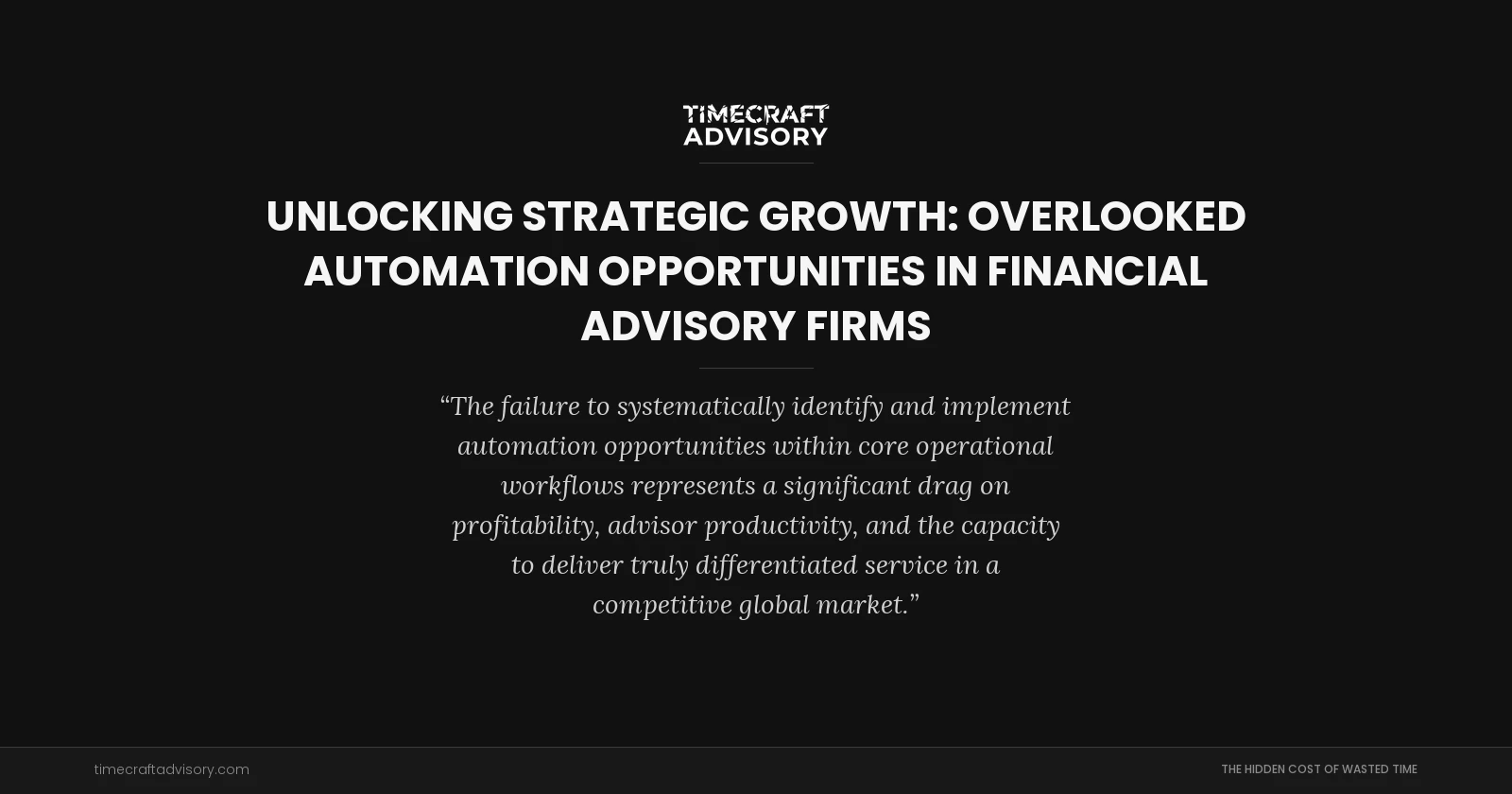 Unlocking Strategic Growth: Overlooked Automation Opportunities in Financial Advisory Firms