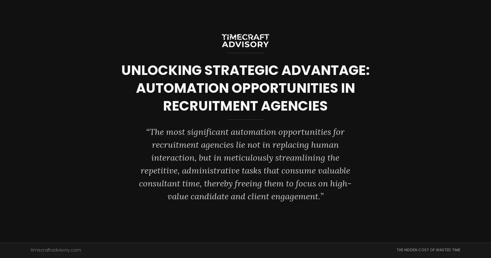 Unlocking Strategic Advantage: Automation Opportunities in Recruitment Agencies