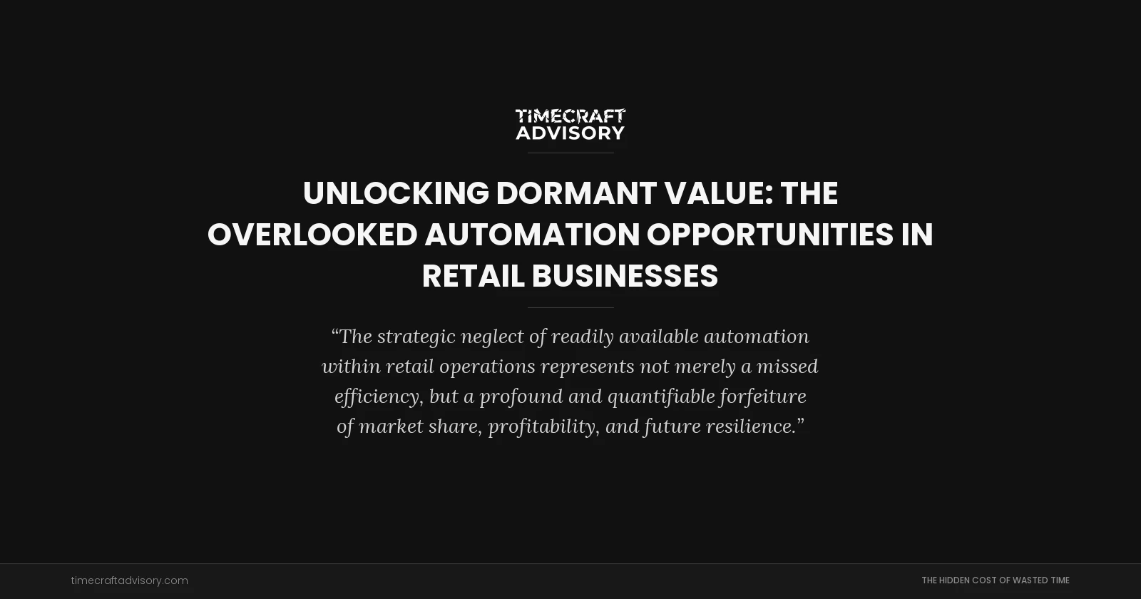 Unlocking Dormant Value: The Overlooked Automation Opportunities in Retail Businesses