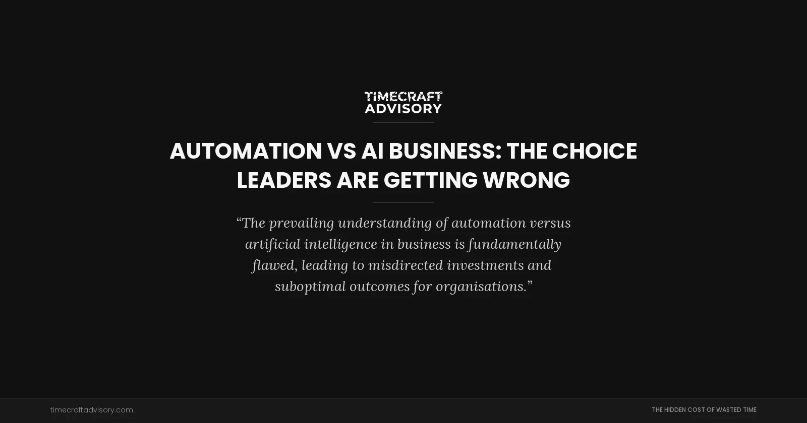 Automation vs AI Business: The Choice Leaders Are Getting Wrong