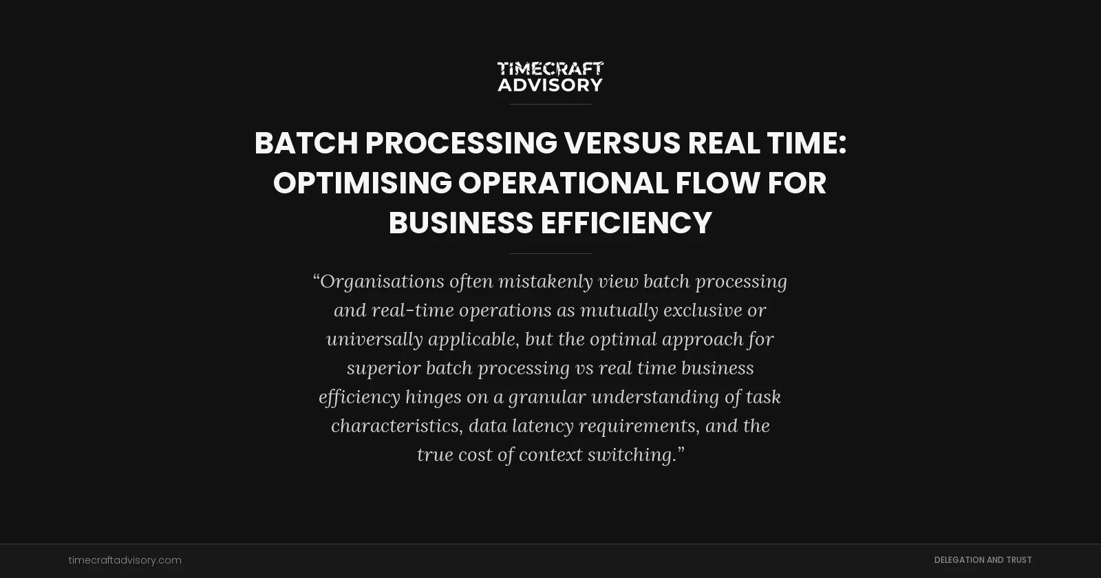 Batch Processing Versus Real Time: Optimising Operational Flow for Business Efficiency