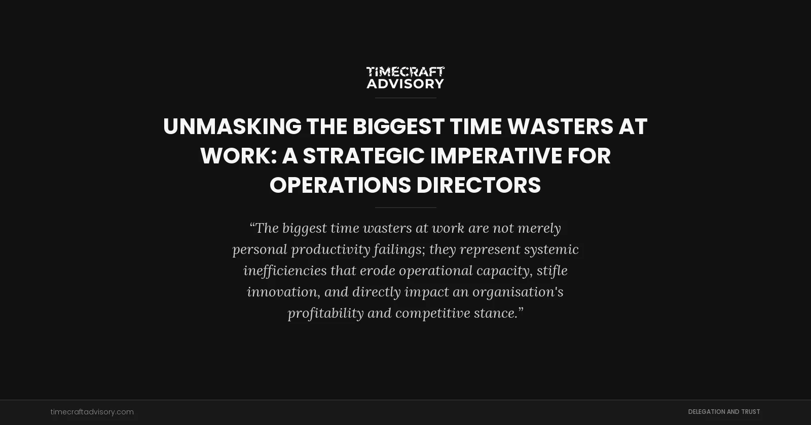Unmasking the Biggest Time Wasters at Work: A Strategic Imperative for Operations Directors