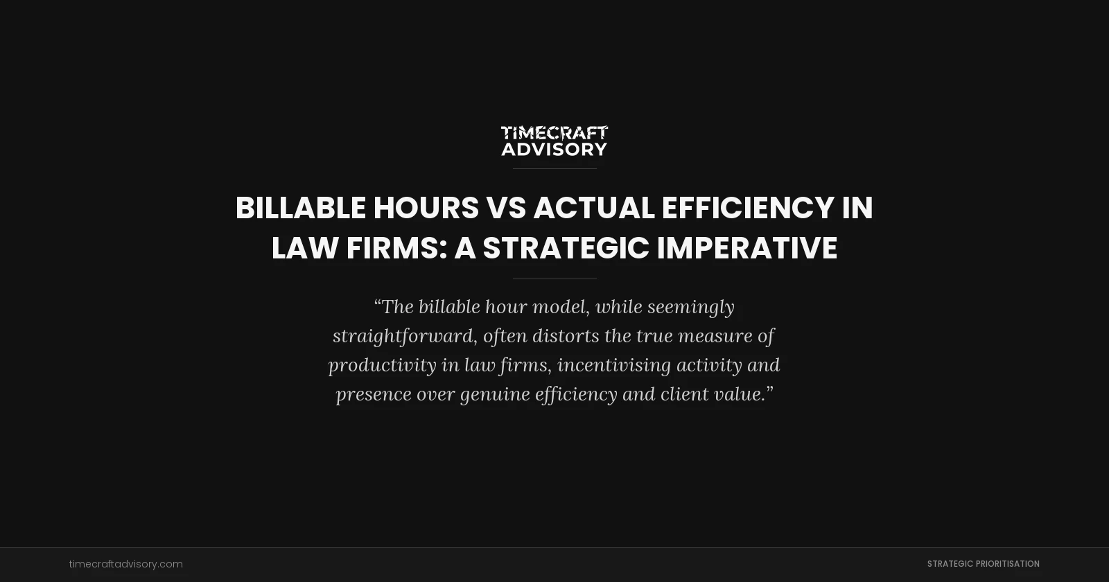 Billable Hours vs Actual Efficiency in Law Firms: A Strategic Imperative