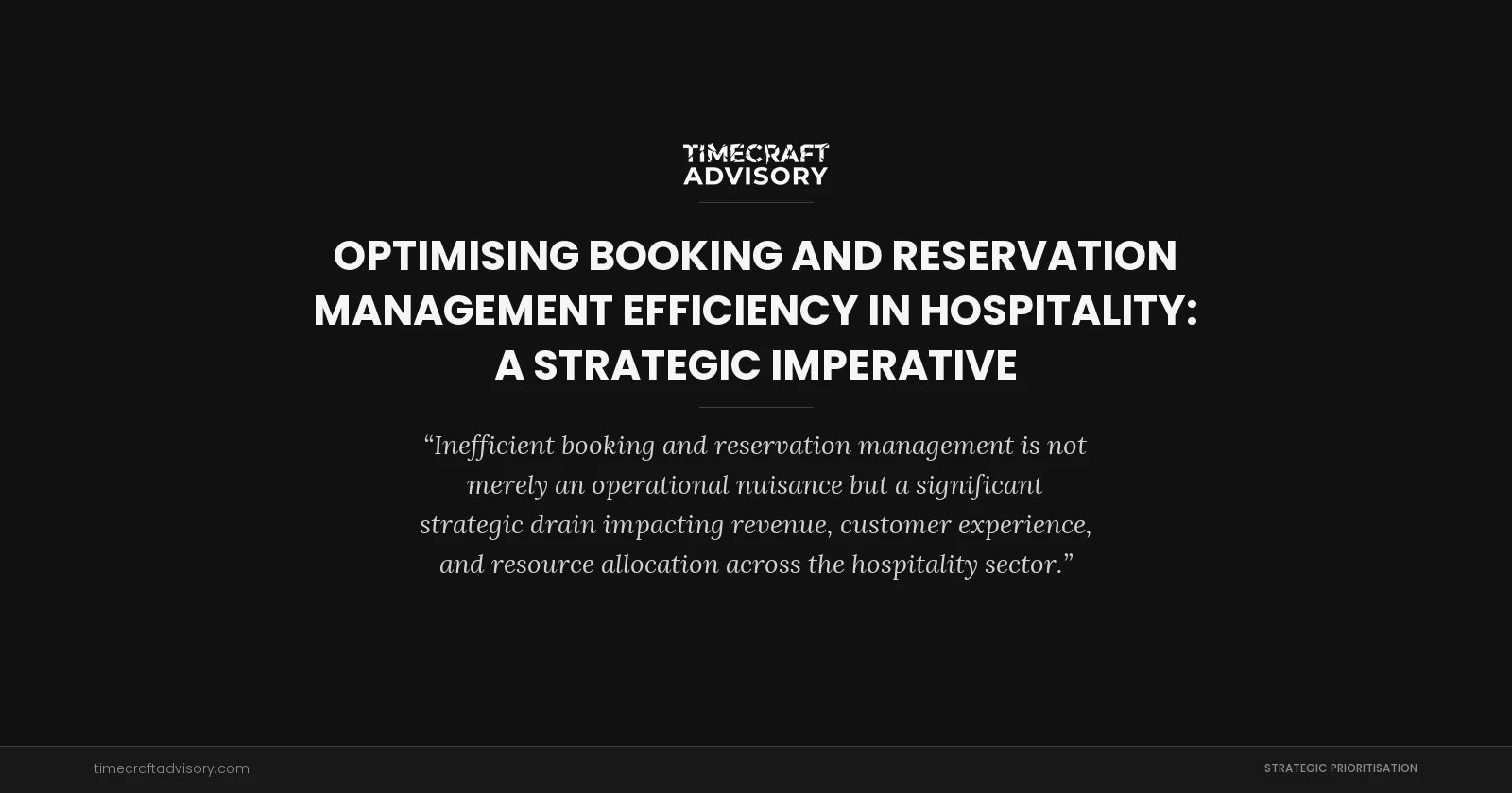 Optimising Booking and Reservation Management Efficiency in Hospitality: A Strategic Imperative