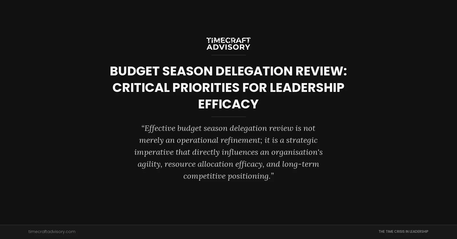 Budget Season Delegation Review: Critical Priorities for Leadership Efficacy