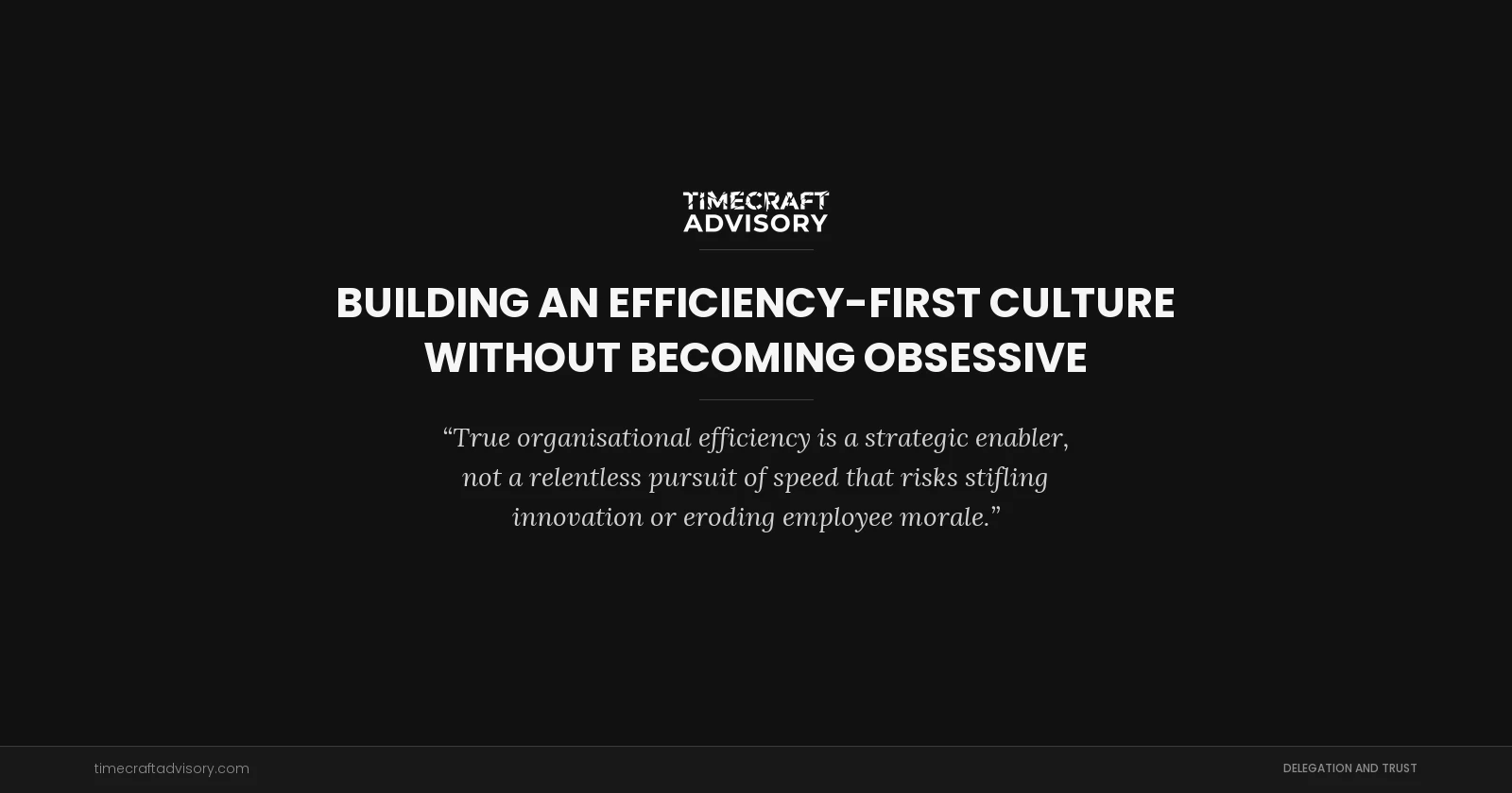 Building an Efficiency-First Culture Without Becoming Obsessive