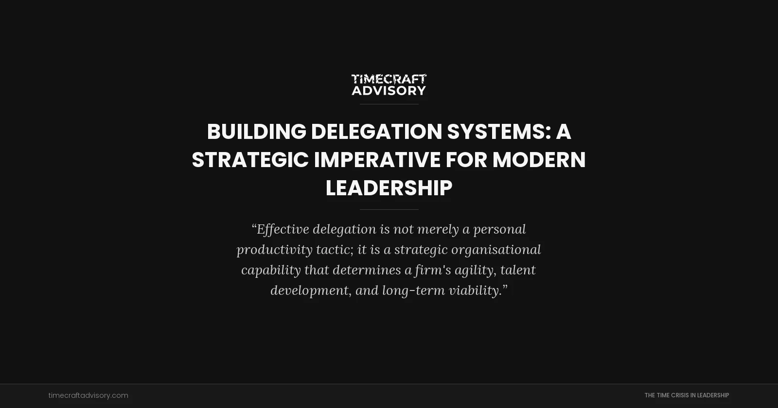 Building Delegation Systems: A Strategic Imperative for Modern Leadership