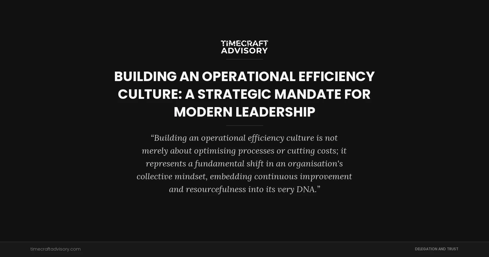 Building an Operational Efficiency Culture: A Strategic Mandate for Modern Leadership