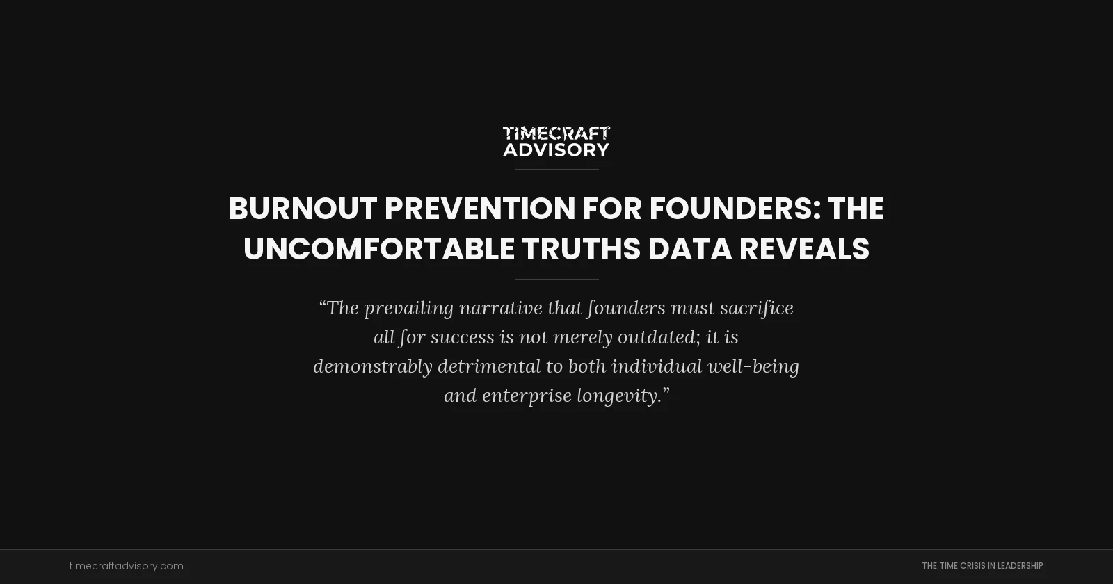 Burnout Prevention for Founders: The Uncomfortable Truths Data Reveals