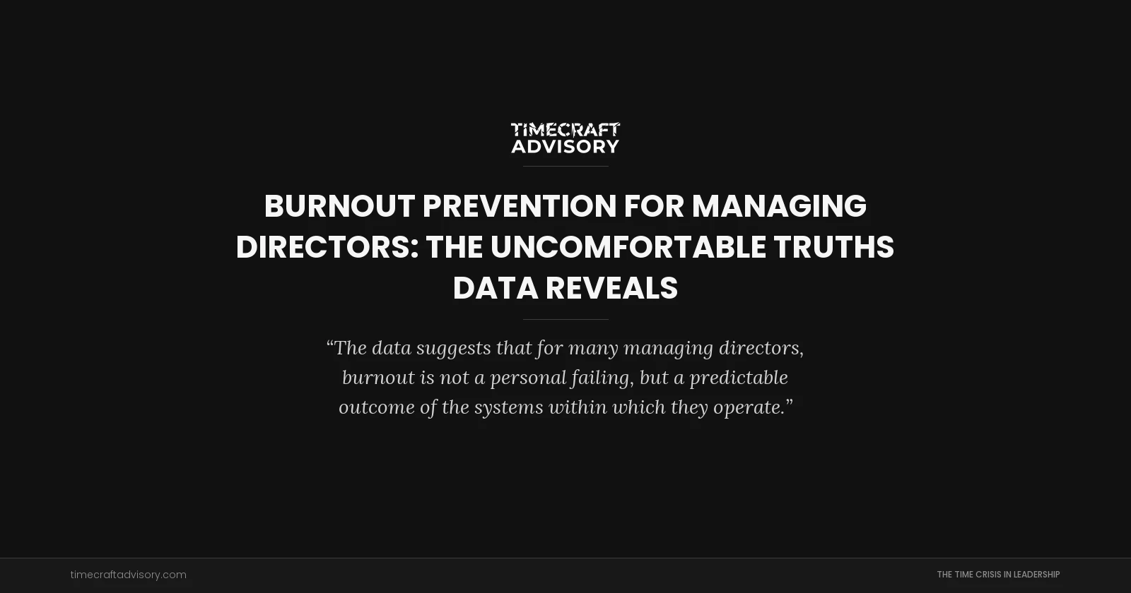 Burnout Prevention for Managing Directors: The Uncomfortable Truths Data Reveals