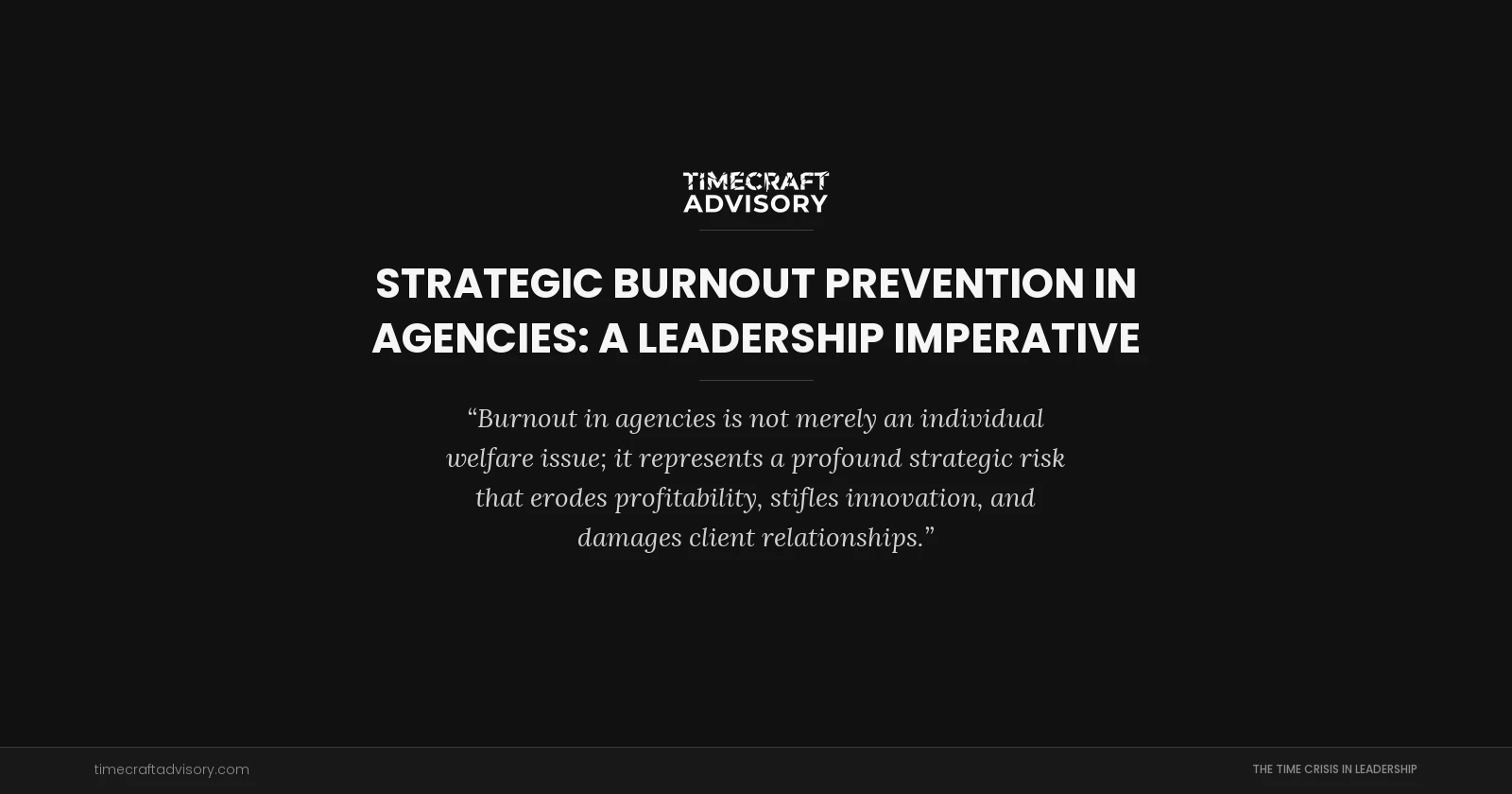 Strategic Burnout Prevention in Agencies: A Leadership Imperative
