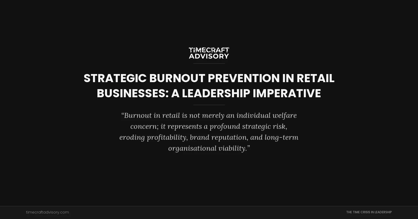 Strategic Burnout Prevention in Retail Businesses: A Leadership Imperative