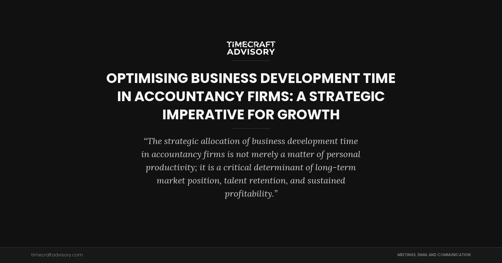 Optimising Business Development Time in Accountancy Firms: A Strategic Imperative for Growth