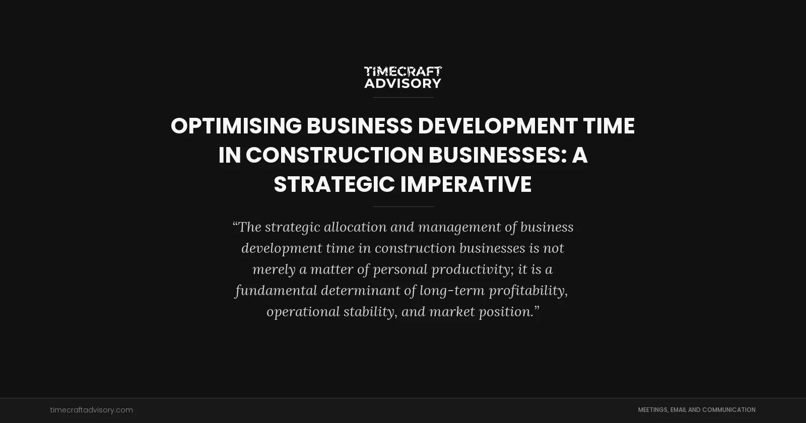 Optimising Business Development Time in Construction Businesses: A Strategic Imperative