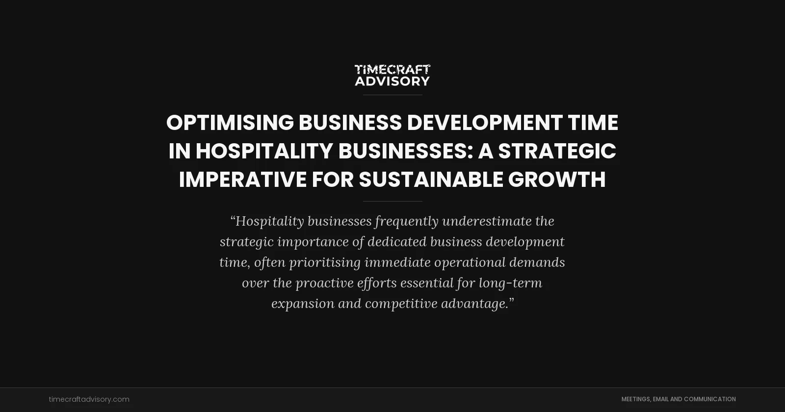 Optimising Business Development Time in Hospitality Businesses: A Strategic Imperative for Sustainable Growth