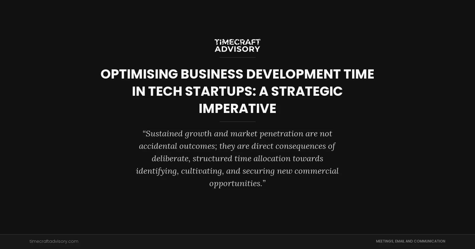 Optimising Business Development Time in Tech Startups: A Strategic Imperative