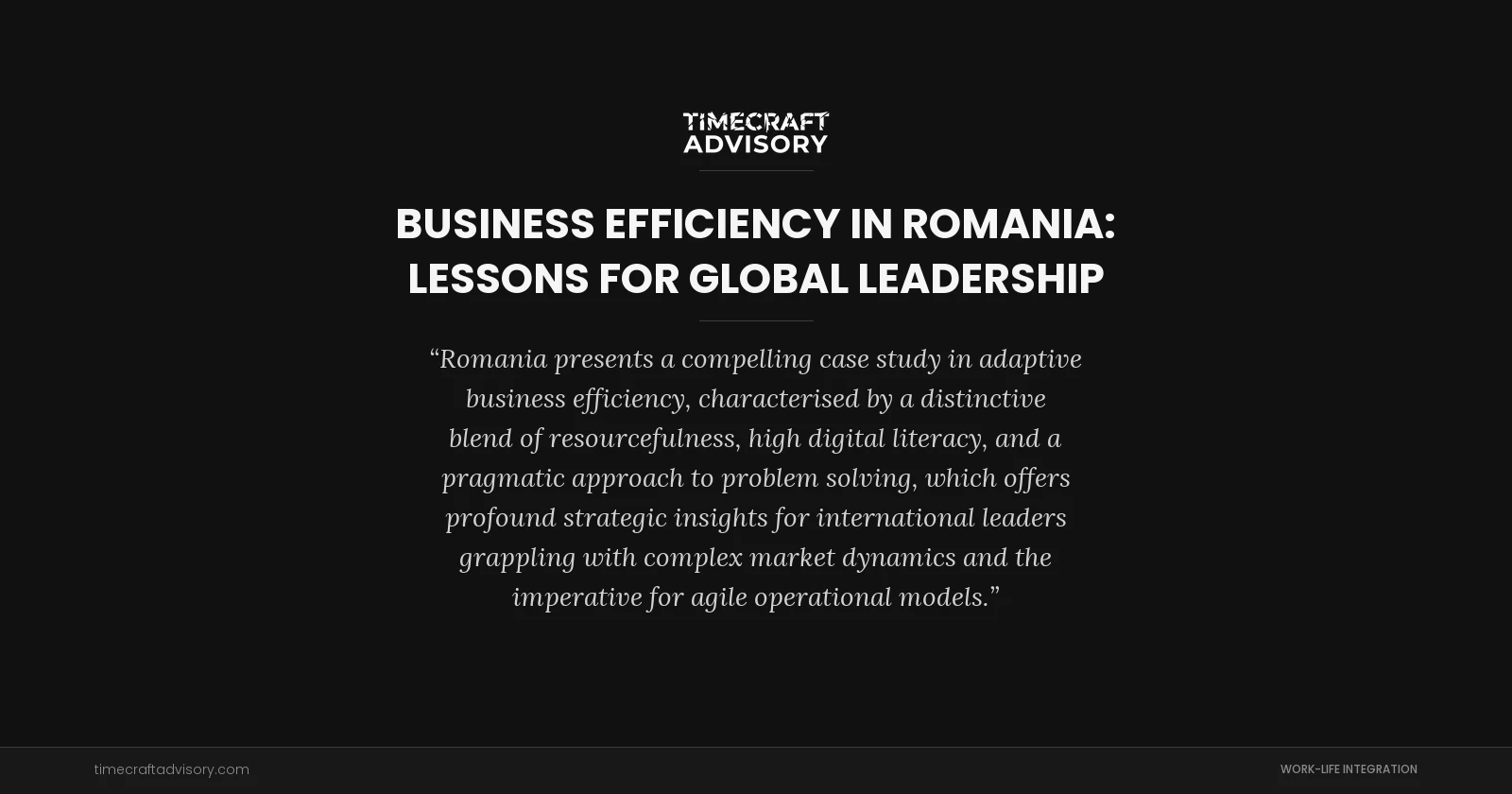 Business Efficiency in Romania: Lessons for Global Leadership