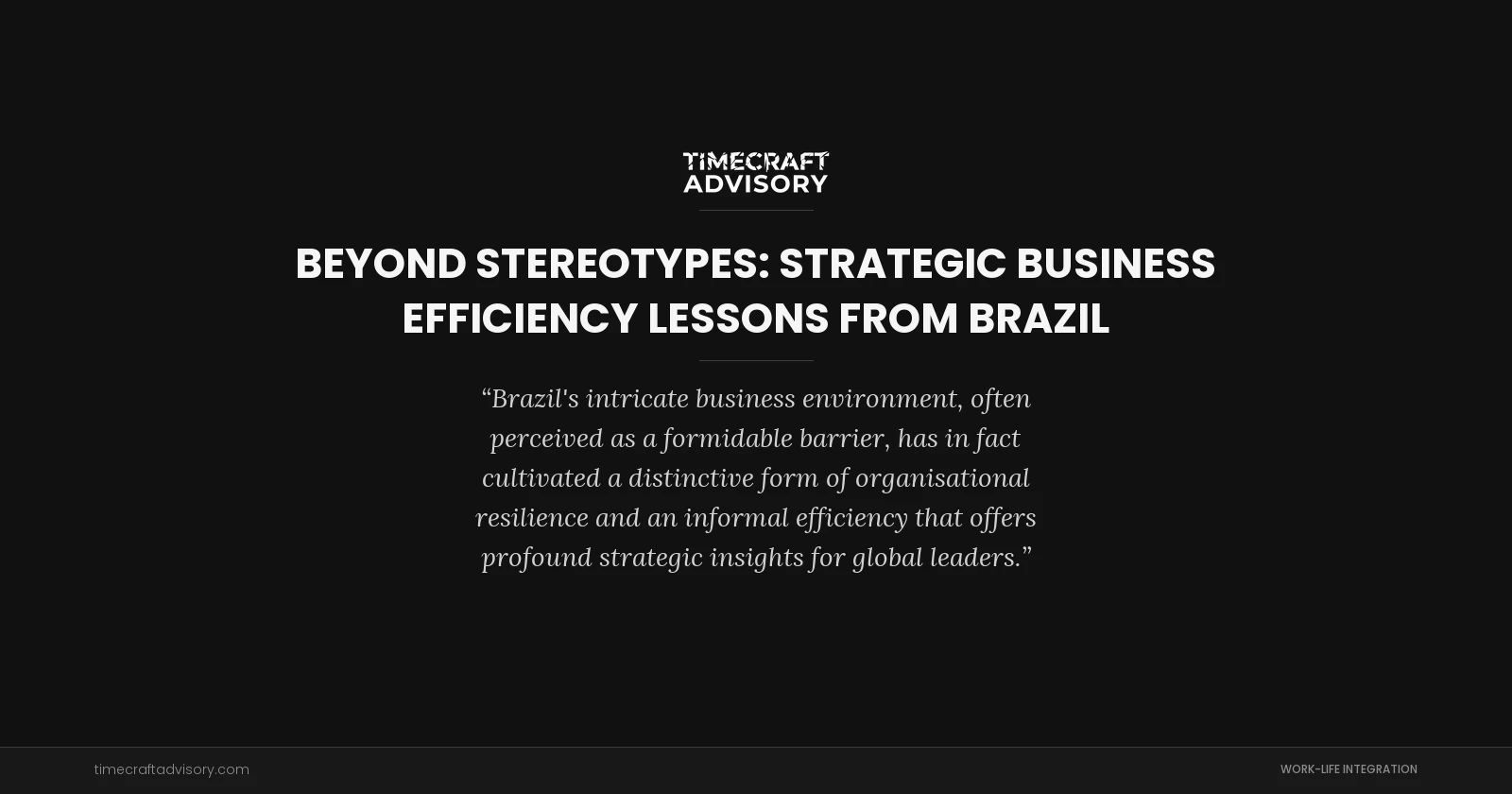 Beyond Stereotypes: Strategic Business Efficiency Lessons From Brazil