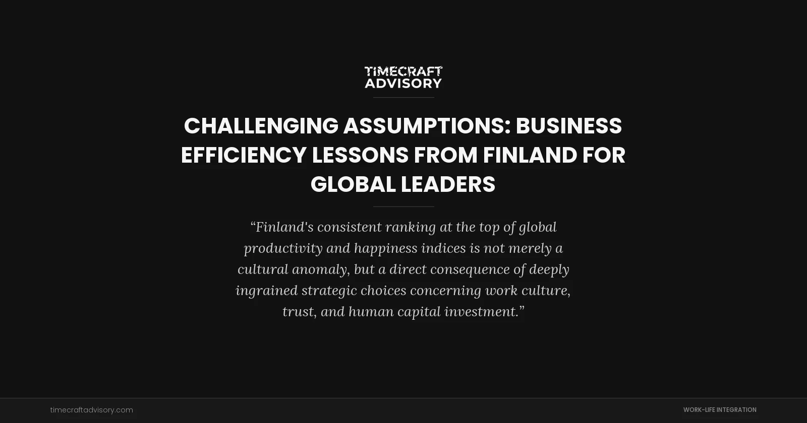 Challenging Assumptions: Business Efficiency Lessons from Finland for Global Leaders
