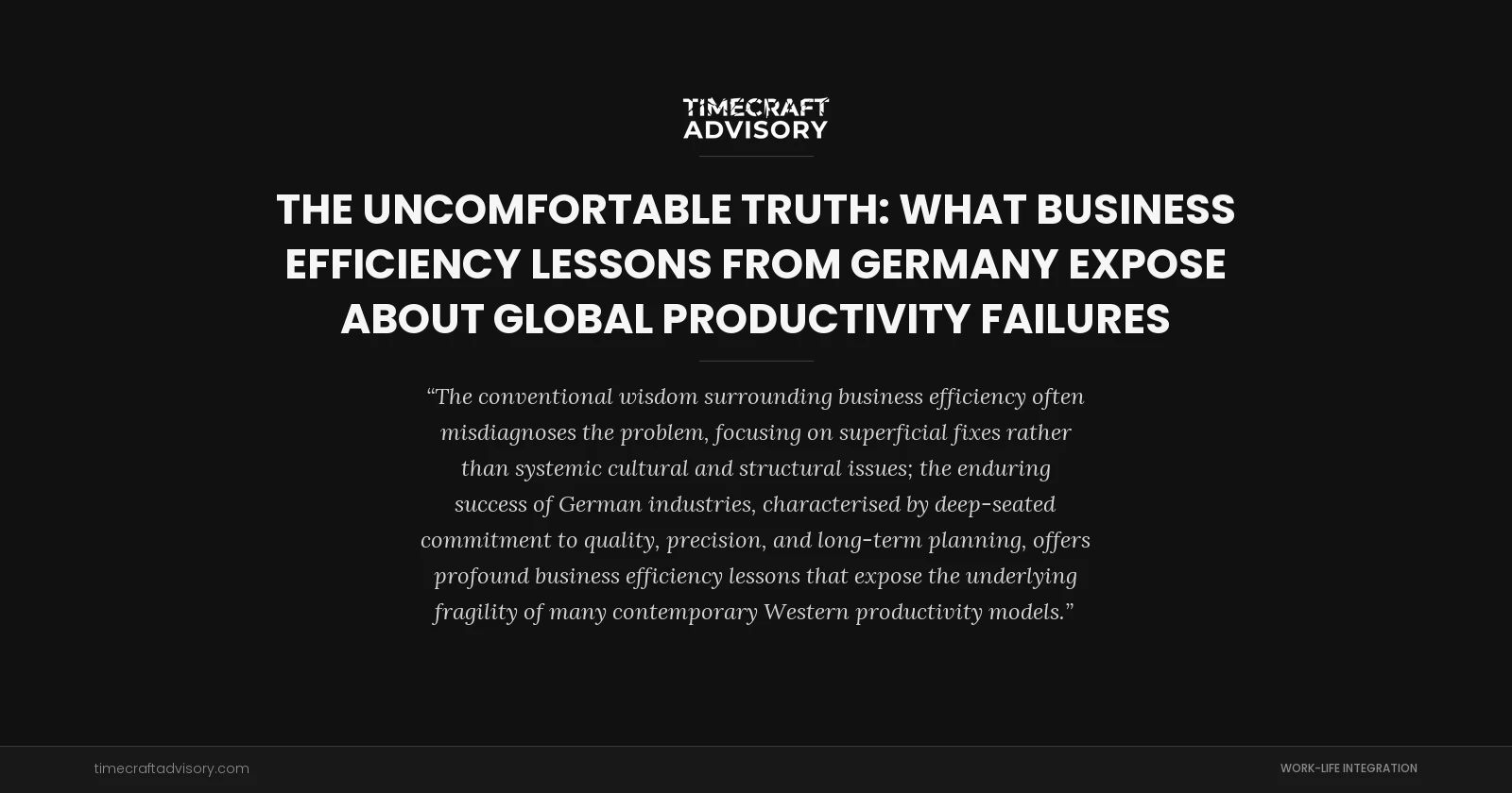 The Uncomfortable Truth: What Business Efficiency Lessons from Germany Expose About Global Productivity Failures