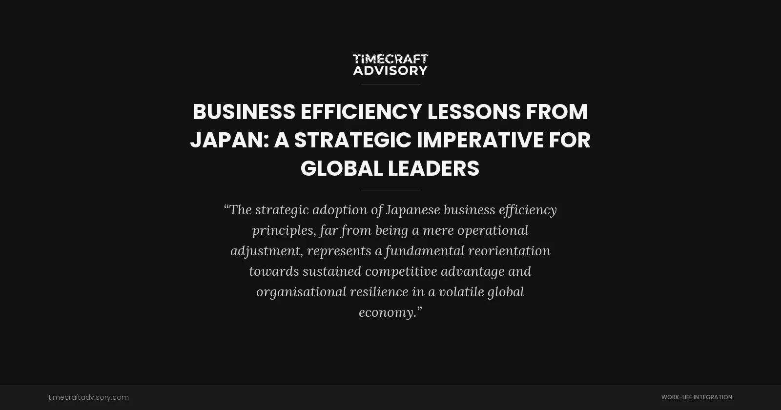 Business Efficiency Lessons from Japan: A Strategic Imperative for Global Leaders