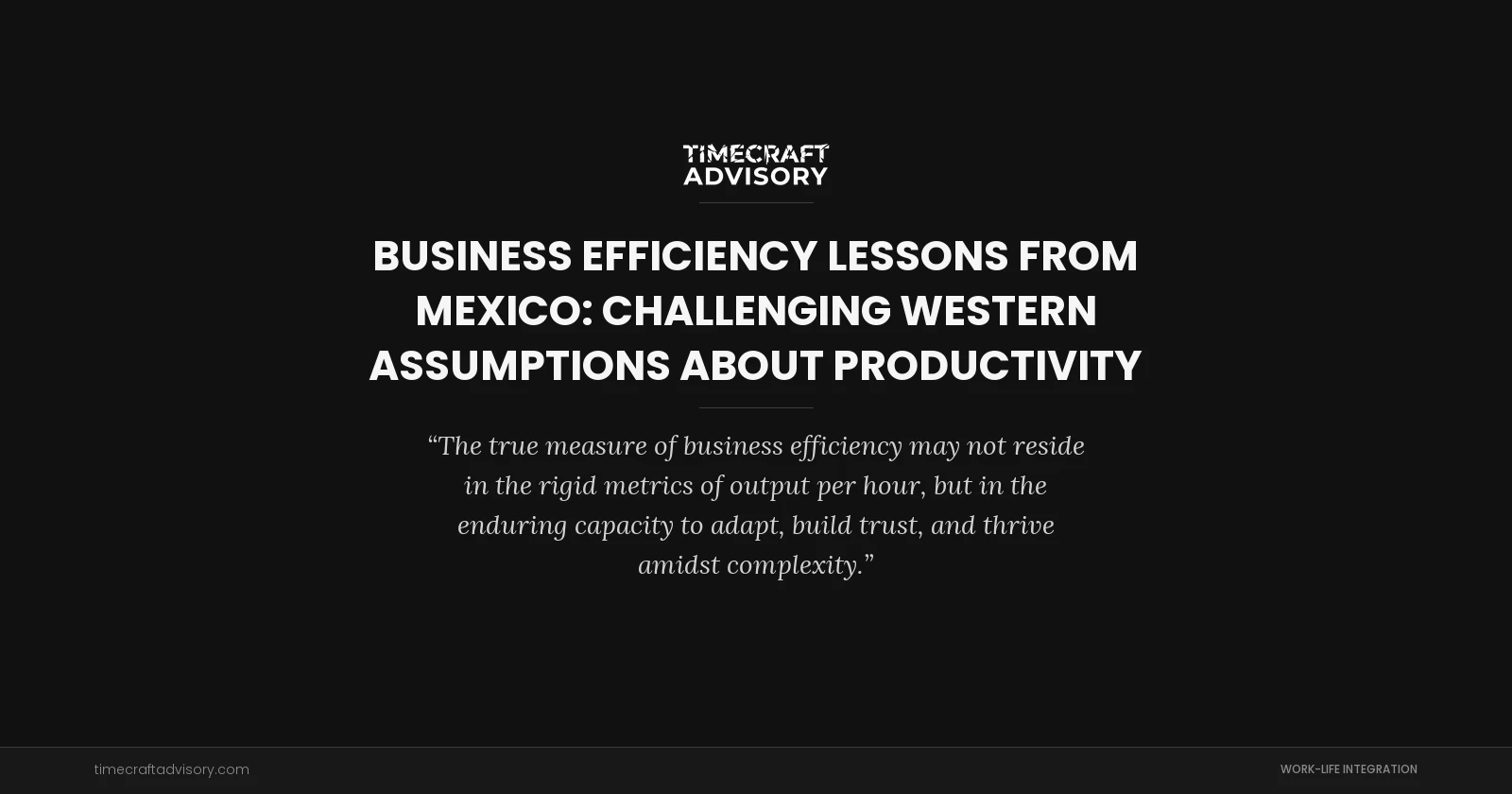 Business Efficiency Lessons From Mexico: Challenging Western Assumptions About Productivity