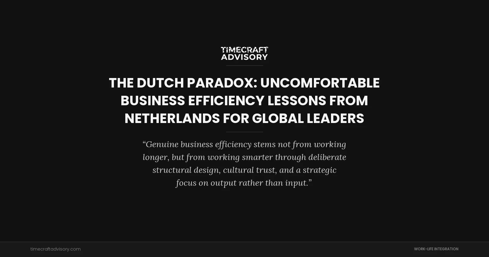 The Dutch Paradox: Uncomfortable Business Efficiency Lessons from Netherlands for Global Leaders