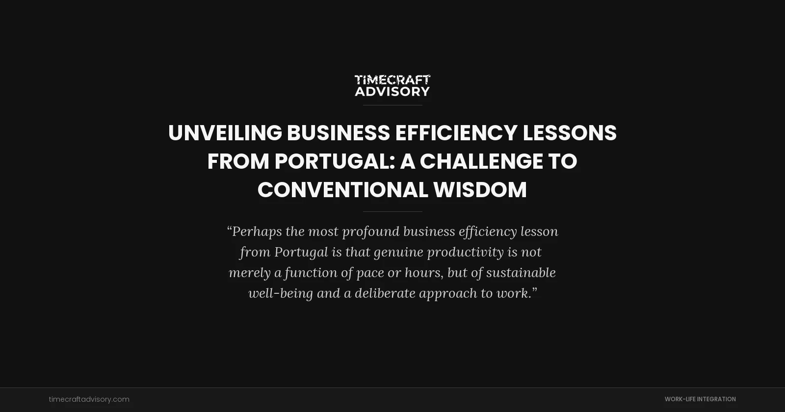 Unveiling Business Efficiency Lessons From Portugal: A Challenge to Conventional Wisdom
