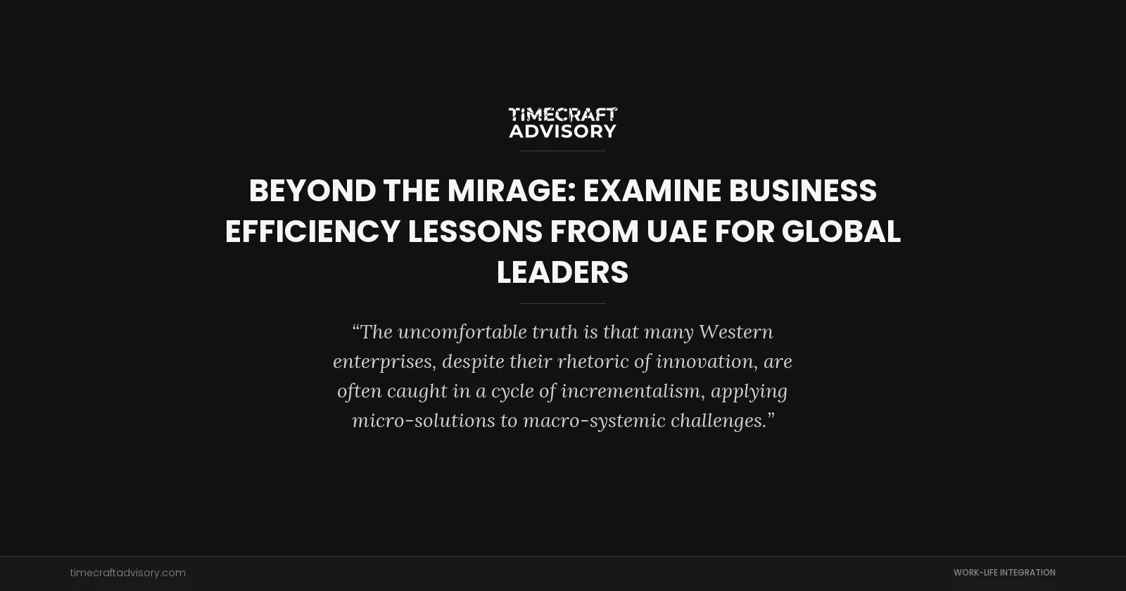 Beyond the Mirage: examine Business Efficiency Lessons from UAE for Global Leaders