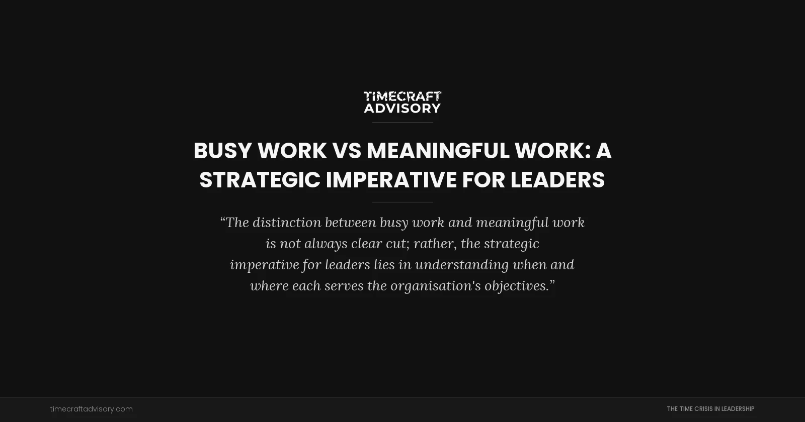 Busy Work vs Meaningful Work: A Strategic Imperative for Leaders