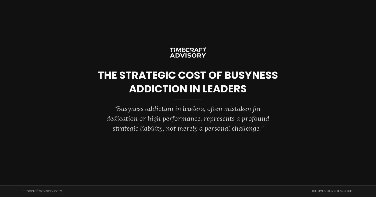The Strategic Cost of Busyness Addiction in Leaders