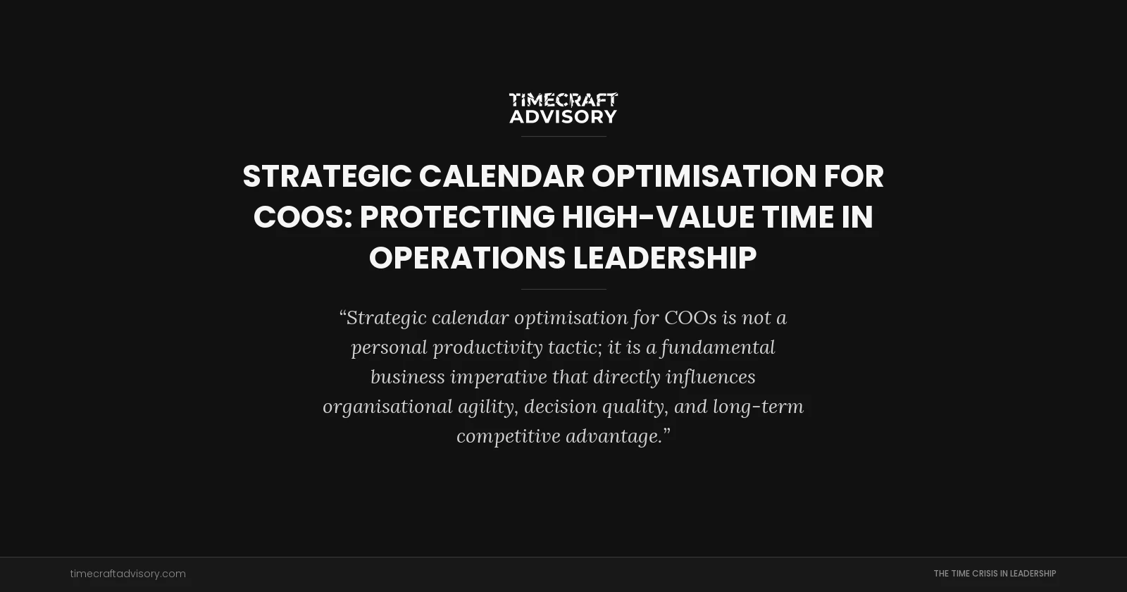 Strategic Calendar Optimisation for COOs: Protecting High-Value Time in Operations Leadership
