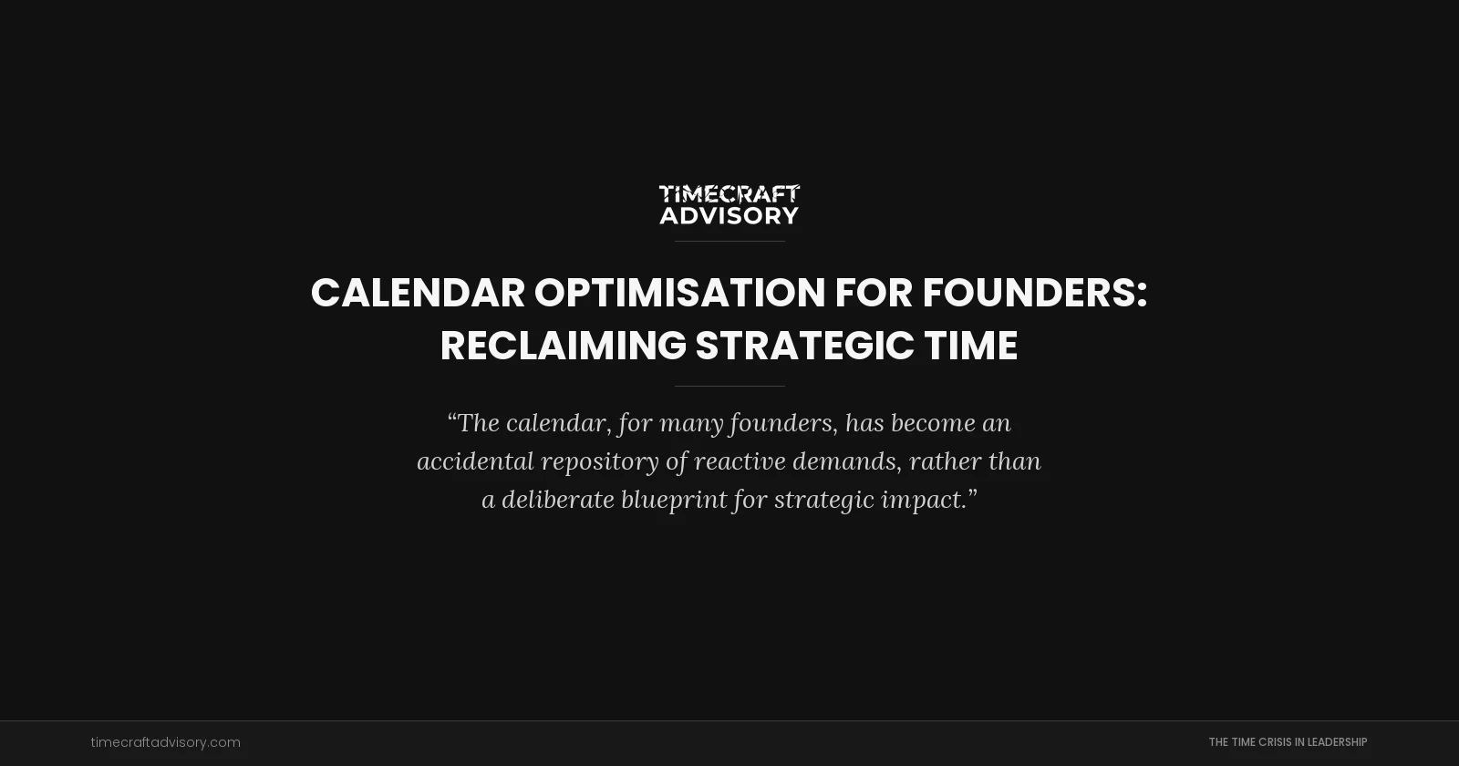 Calendar Optimisation for Founders: Reclaiming Strategic Time