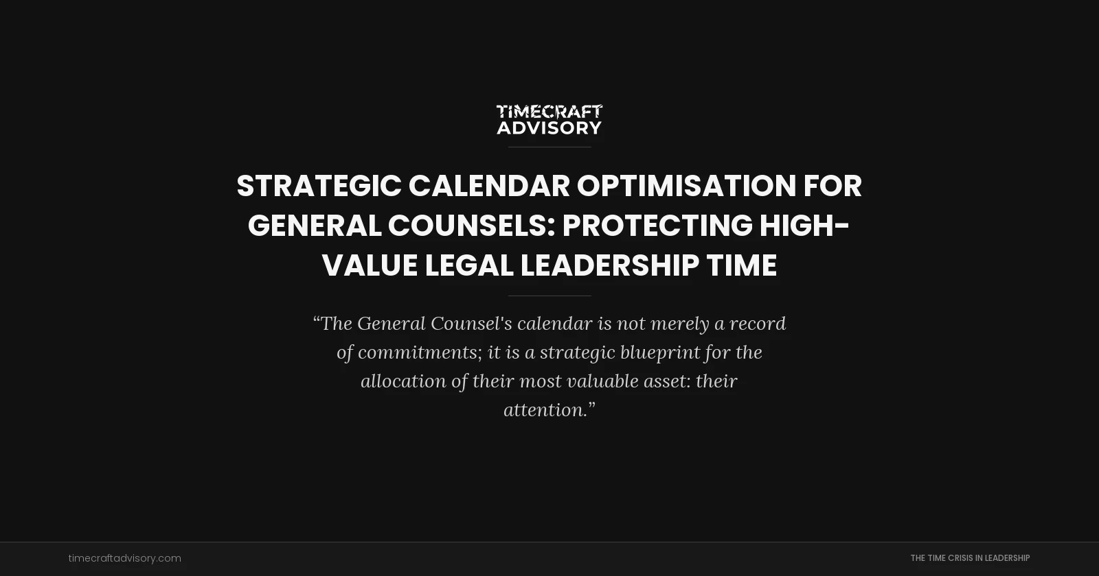 Strategic Calendar Optimisation for General Counsels: Protecting High-Value Legal Leadership Time