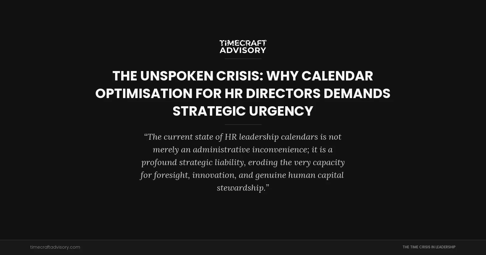 The Unspoken Crisis: Why Calendar Optimisation for HR Directors Demands Strategic Urgency