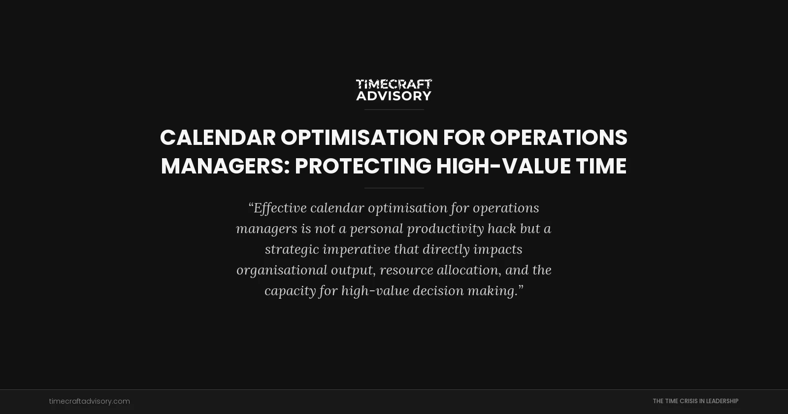 Calendar Optimisation for Operations Managers: Protecting High-Value Time