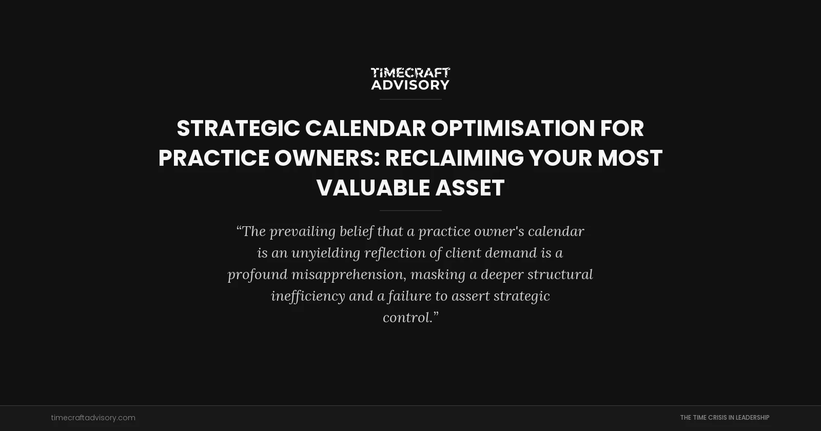 Strategic Calendar Optimisation for Practice Owners: Reclaiming Your Most Valuable Asset