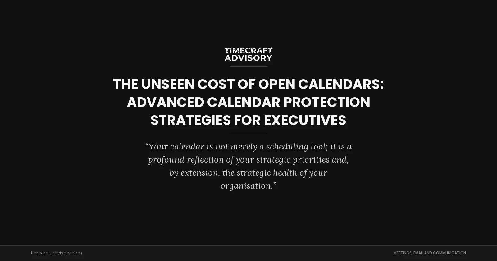 The Unseen Cost of Open Calendars: Advanced Calendar Protection Strategies for Executives