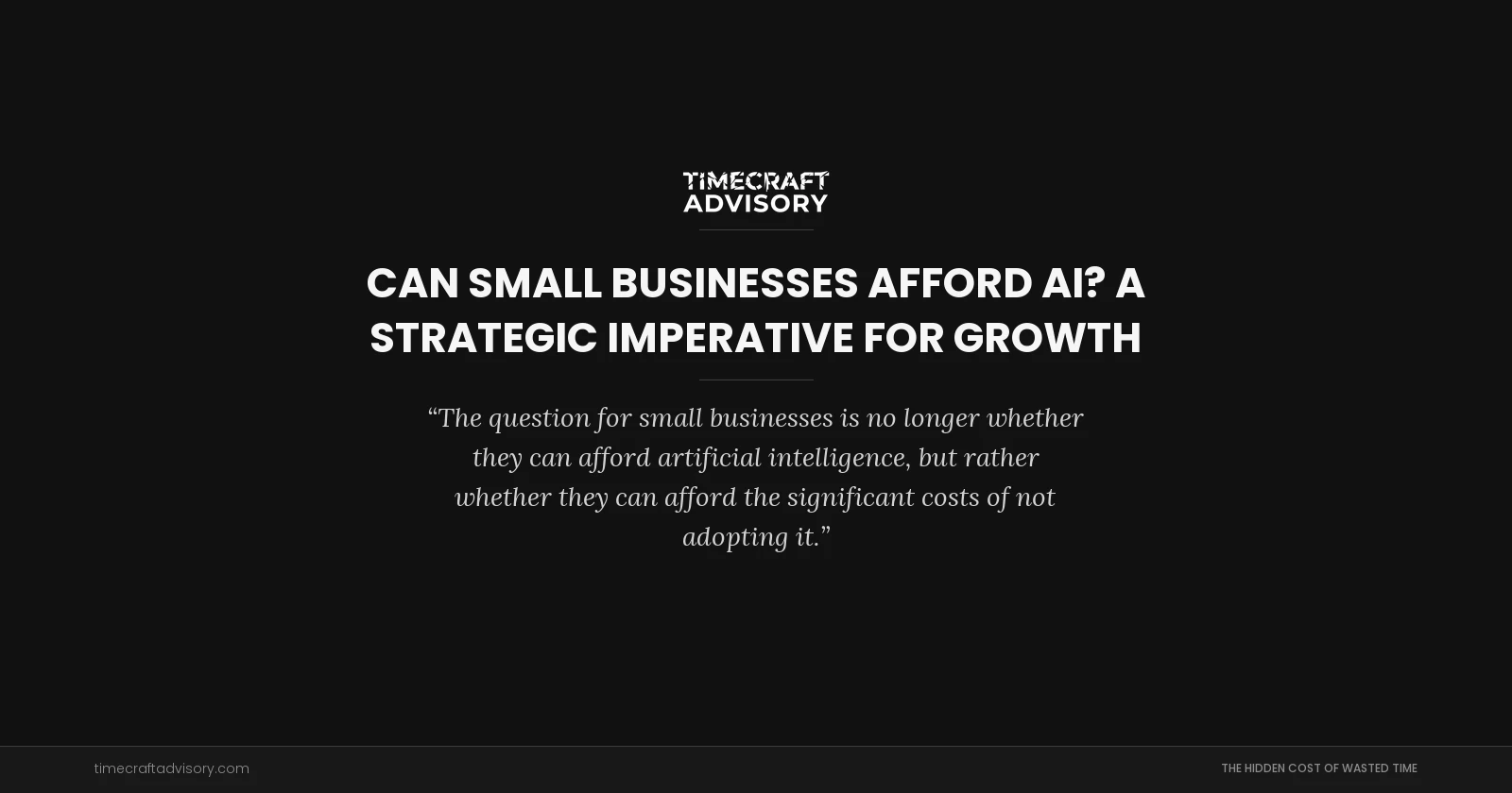 Can Small Businesses Afford AI? A Strategic Imperative for Growth