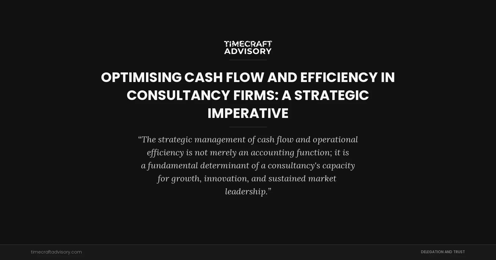 Optimising Cash Flow and Efficiency in Consultancy Firms: A Strategic Imperative