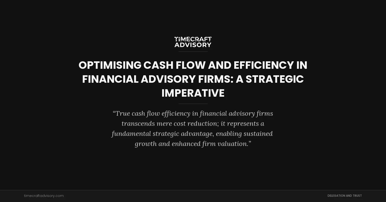 Optimising Cash Flow and Efficiency in Financial Advisory Firms: A Strategic Imperative