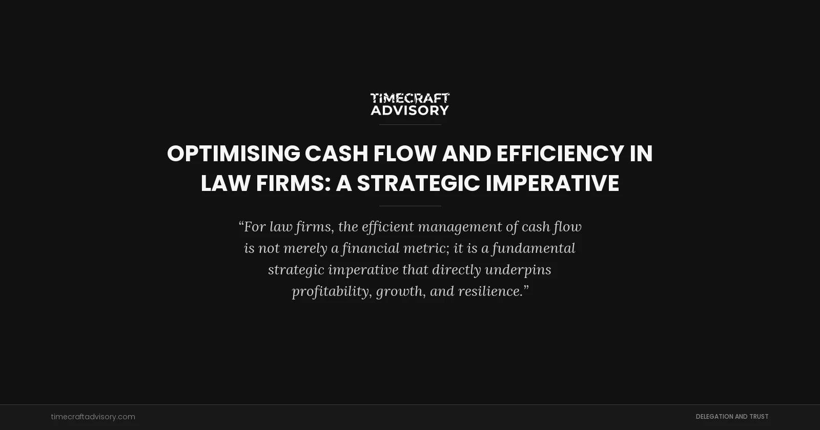 Optimising Cash Flow and Efficiency in Law Firms: A Strategic Imperative