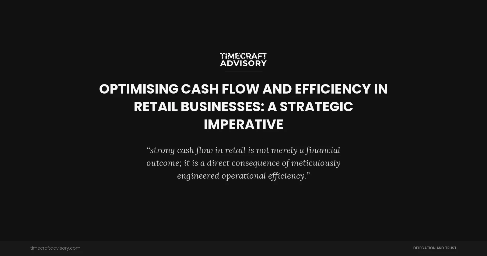 Optimising Cash Flow and Efficiency in Retail Businesses: A Strategic Imperative