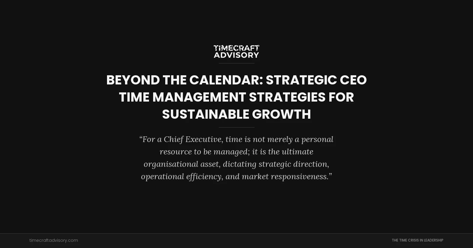 Beyond the Calendar: Strategic CEO Time Management Strategies for Sustainable Growth