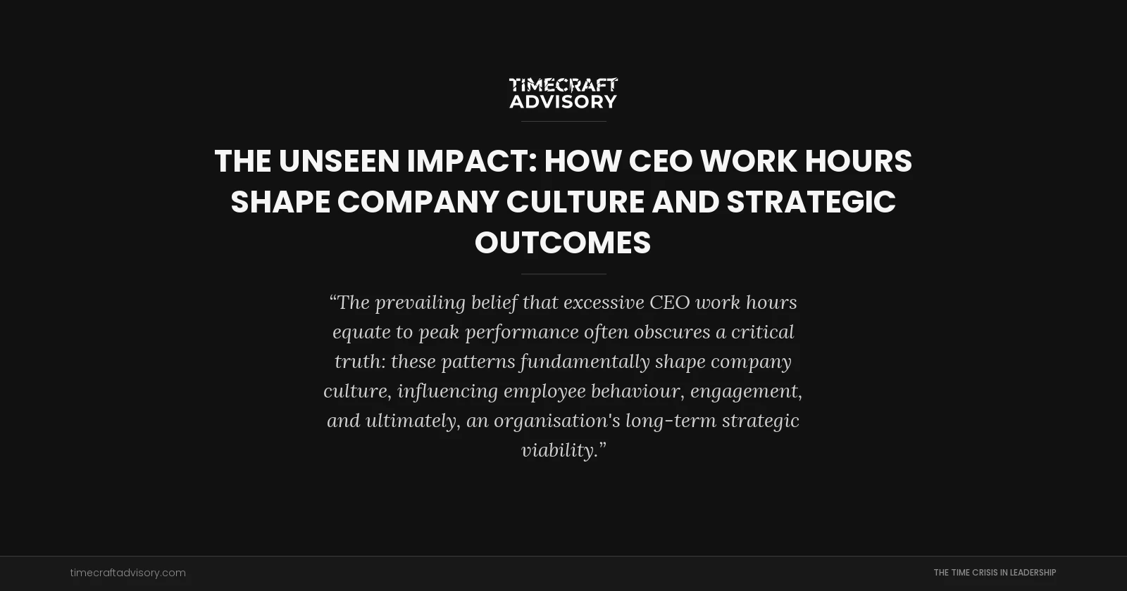 The Unseen Impact: How CEO Work Hours Shape Company Culture and Strategic Outcomes