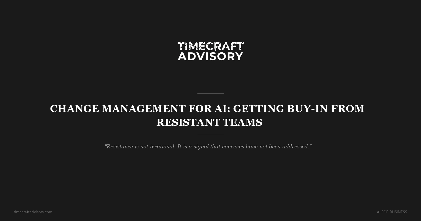 Change Management for AI: Getting Buy-In From Resistant Teams