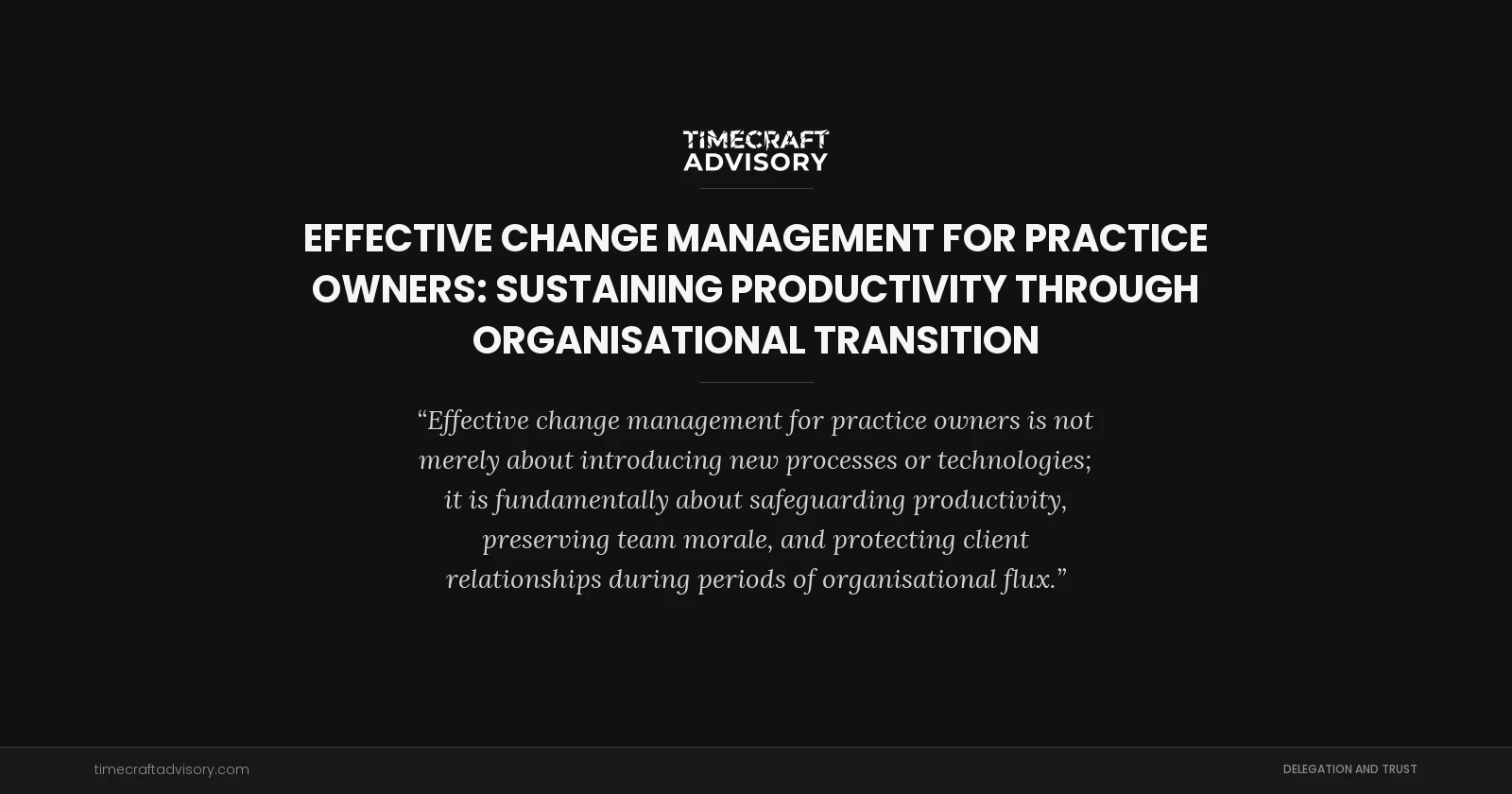 Effective Change Management for Practice Owners: Sustaining Productivity Through Organisational Transition